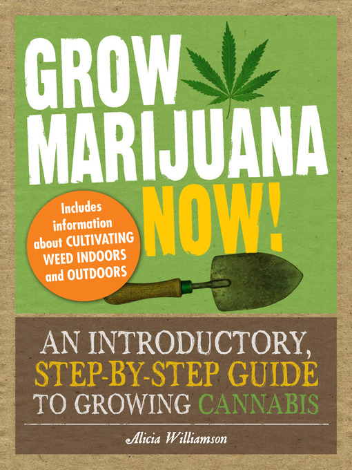 Title details for Grow Marijuana Now! by Alicia Williamson - Available
